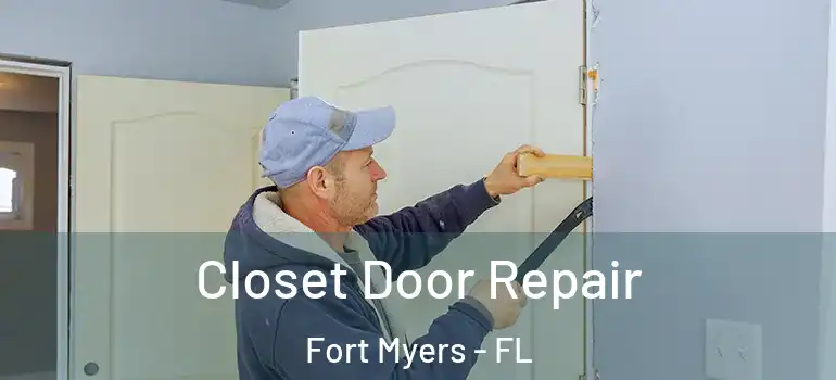  Closet Door Repair Fort Myers - FL