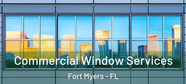  Commercial Window Services Fort Myers - FL