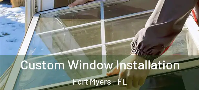  Custom Window Installation Fort Myers - FL