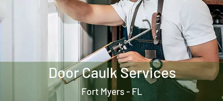  Door Caulk Services Fort Myers - FL