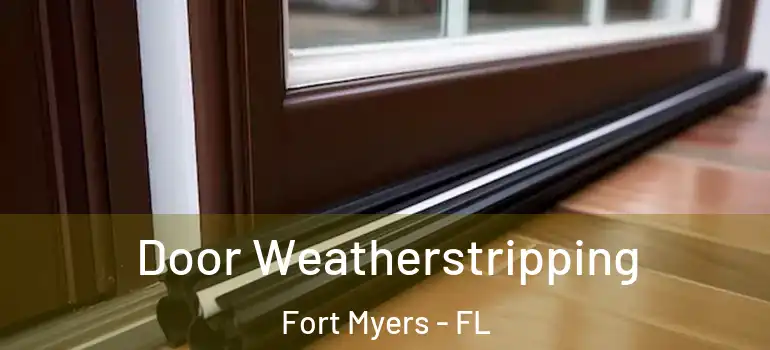 Door Weatherstripping Fort Myers - FL