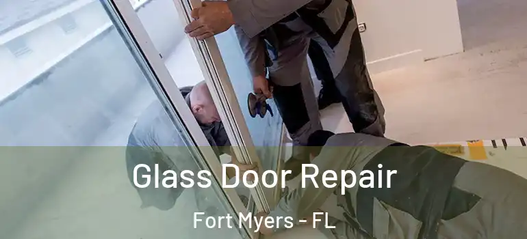  Glass Door Repair Fort Myers - FL