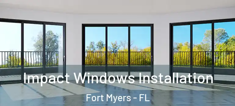  Impact Windows Installation Fort Myers - FL
