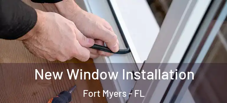  New Window Installation Fort Myers - FL