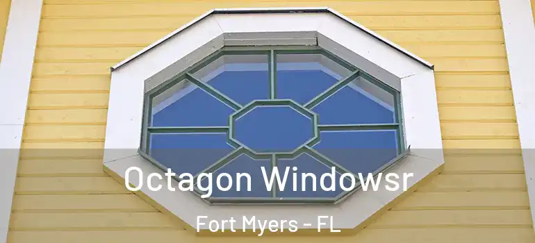  Octagon Windowsr Fort Myers - FL