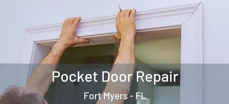  Pocket Door Repair Fort Myers - FL