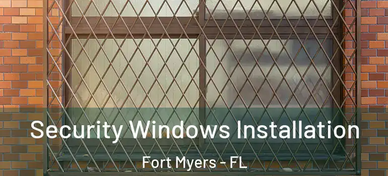  Security Windows Installation Fort Myers - FL