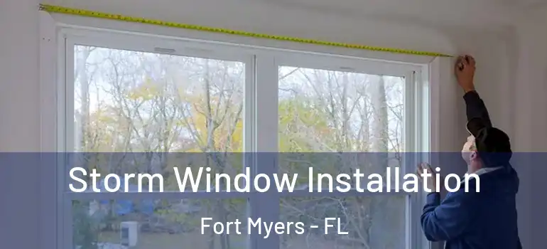  Storm Window Installation Fort Myers - FL