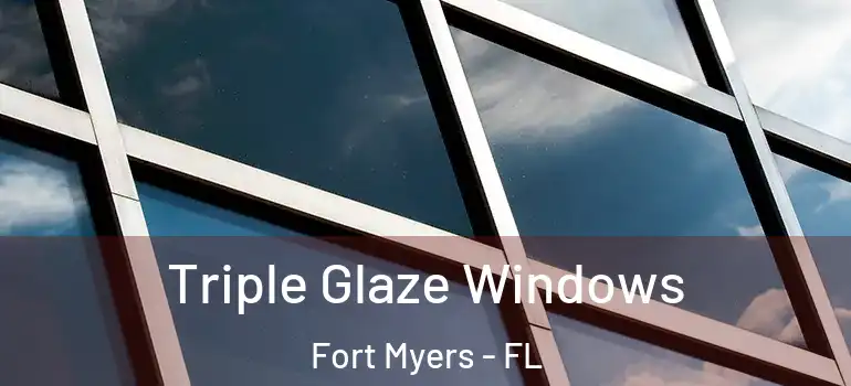  Triple Glaze Windows Fort Myers - FL