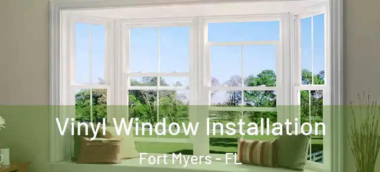  Vinyl Window Installation Fort Myers - FL