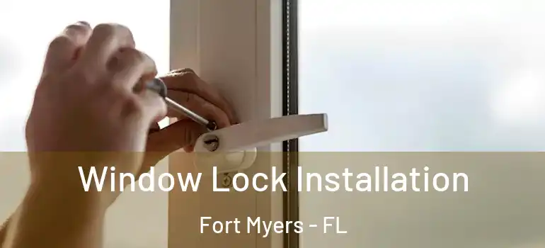  Window Lock Installation Fort Myers - FL