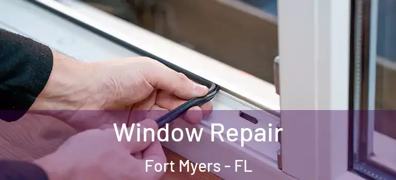  Window Repair Fort Myers - FL