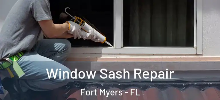  Window Sash Repair Fort Myers - FL